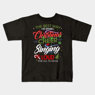 Spread Christmas Cheer by Singing Loud For All To Hear T-Shirt Kids T-Shirt